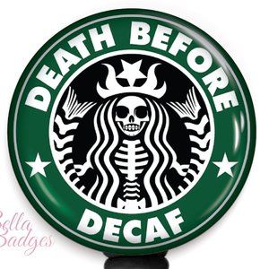 Death Before Decaf Coffee Badge Reel